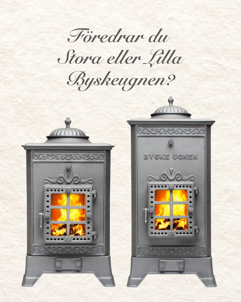 Två utsmyckade Byskeugnen i vintagestil - en stor och en liten - står sida vid sida med synliga lågor. Den svenska texten ovan frågar: "Föredrar du Stora eller Lilla Byskeugnen?" (Föredrar du den stora eller lilla Byskeugnen?).